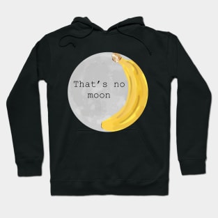 That’s no moon, it’s a poorly drawn banana Hoodie